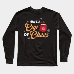 Have a cup of Cheer Long Sleeve T-Shirt